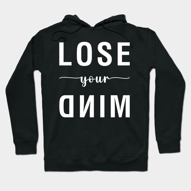 Lose Your Mind Hoodie by CityNoir